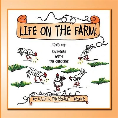 Life On The Farm: Story One Adventure With The Chickens