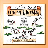 Life On The Farm: Story One Adventure With The Chickens