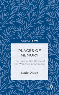 Places of Memory: the Case House Wannsee Conference