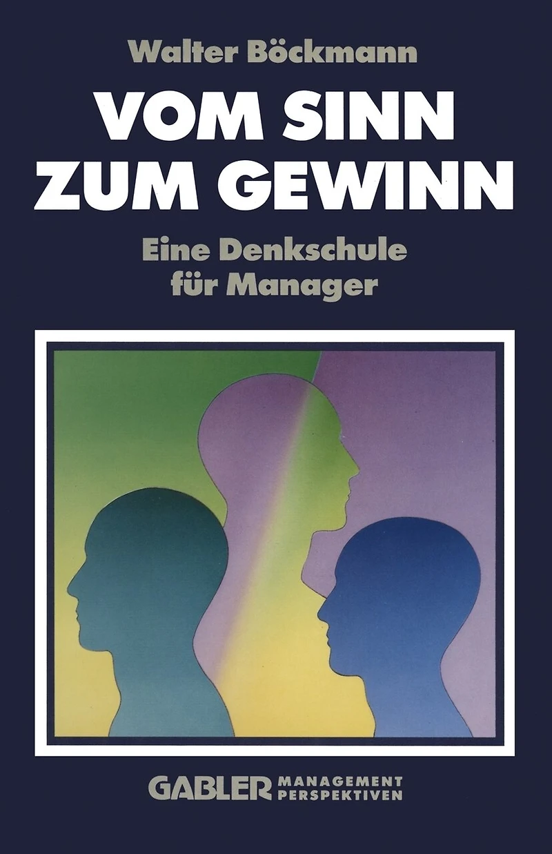 Vom Sinn Zum Gewinn: Eine Denkschule Für Manager