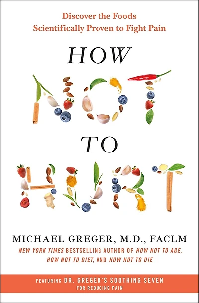 How Not to Hurt: Discover the Foods Scientifically Proven Fight Pain