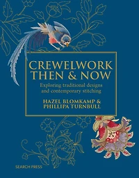 Crewelwork Then and Now: Exploring traditional designs and contemporary stitching