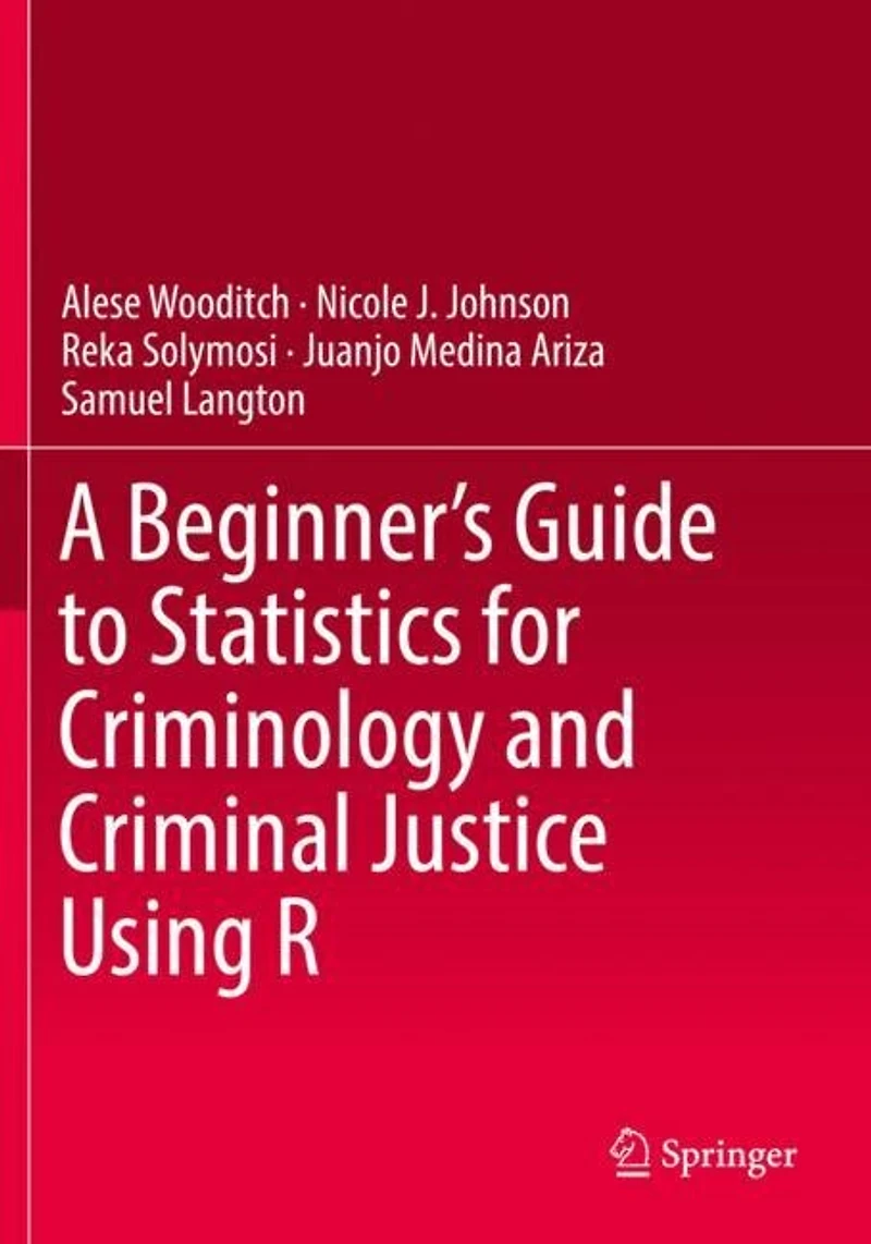A Beginner's Guide to Statistics for Criminology and Criminal Justice Using R