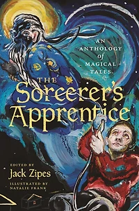 The Sorcerer's Apprentice: An Anthology Of Magical Tales