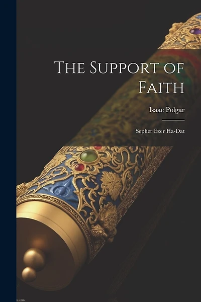 The Support of Faith: Sepher Ezer Ha-Dat