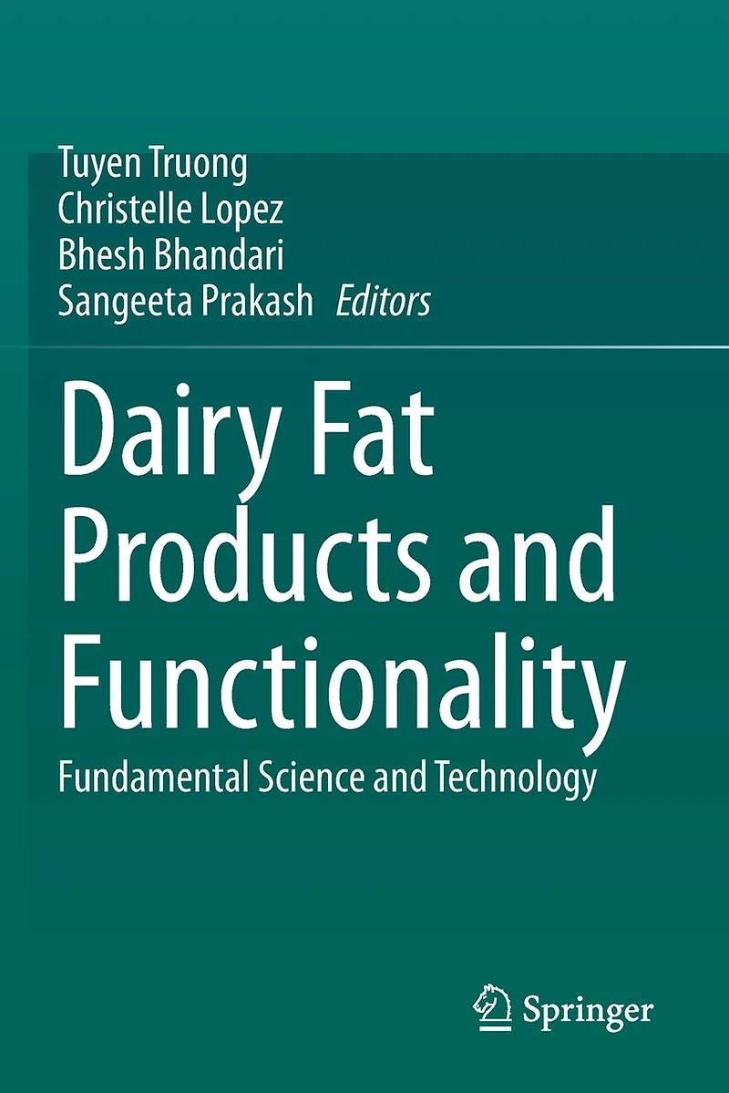 Dairy Fat Products and Functionality: Fundamental Science Technology