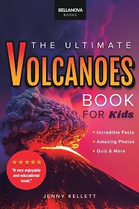 Volcanoes The Ultimate Volcanoes Book for Kids: Amazing Volcano Facts, Photos, and Quiz for Kids