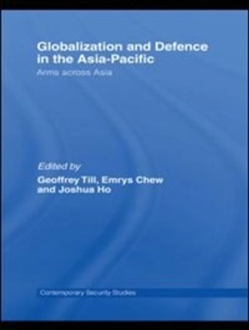 Globalisation and Defence the Asia-Pacific: Arms Across Asia