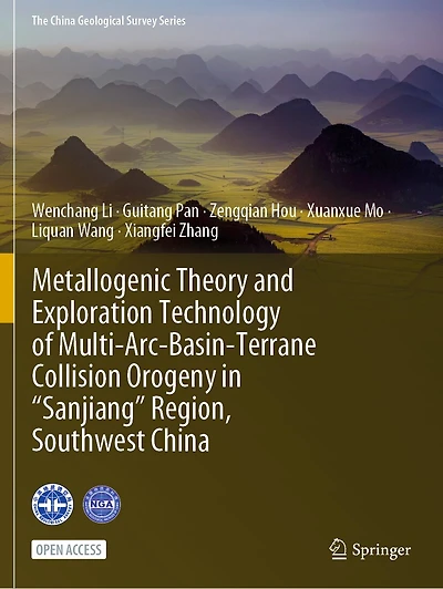 Metallogenic Theory and Exploration Technology of Multi-Arc-Basin-Terrane Collision Orogeny in "Sanjiang" Region, Southwest China