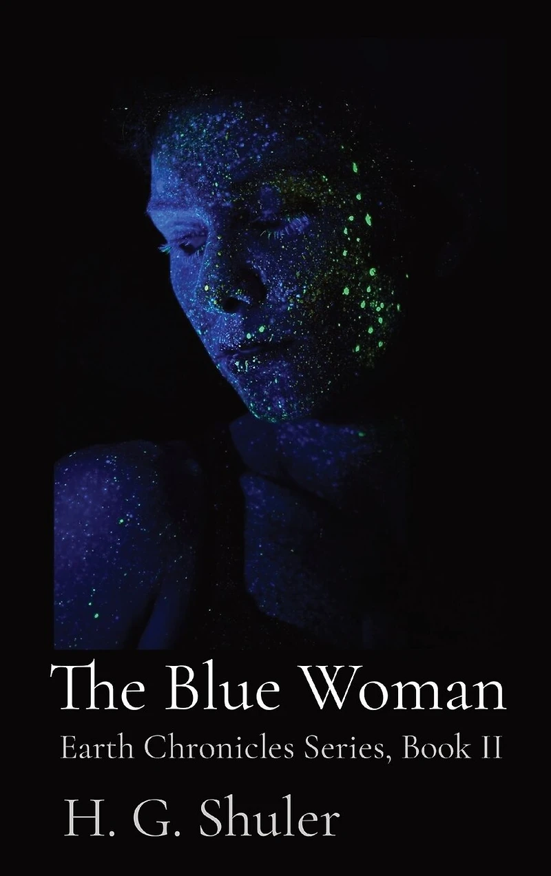 The Blue Woman: Earth Chronicles Series, Book II