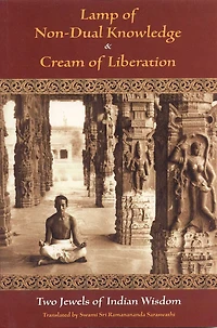 Lamp of Non-Dual Knowledge & Cream Liberation: Two Jewels Indian Wisdom