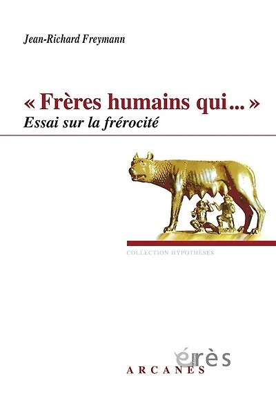 Frères humains qui...: essai sur la frérocité