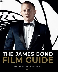 The James Bond Film Guide: The Official Guide To All 25 007 Films