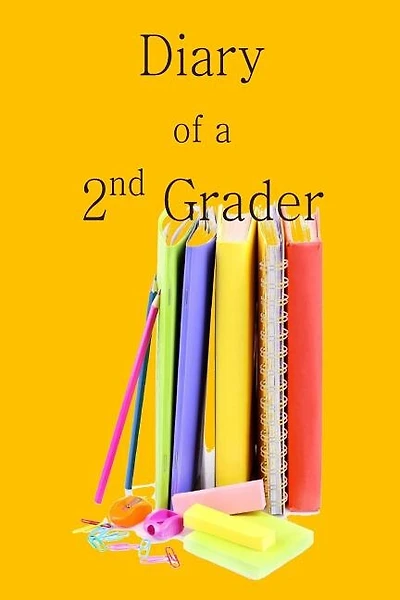 Diary of a 2nd Grader: A Writing and Drawing Diary for Your 2nd Grader
