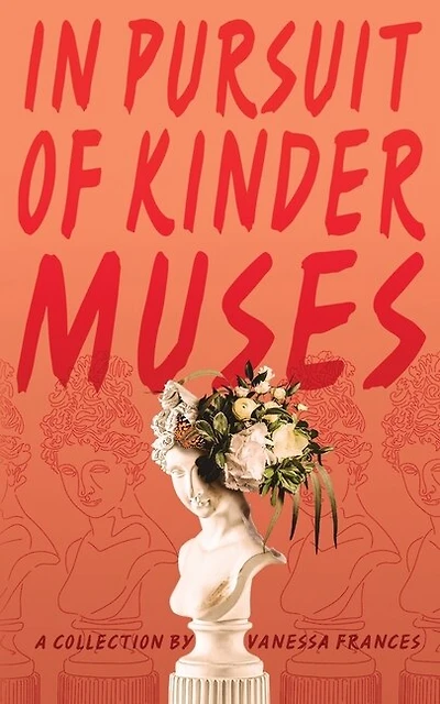 In Pursuit Of Kinder Muses