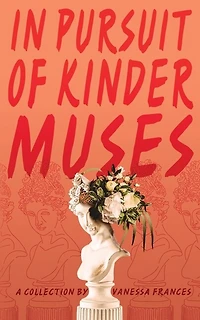 In Pursuit Of Kinder Muses