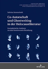 Co-Autorschaft und Ghostwriting der Holocaustliteratur: Exemplarische Analysen zu einer kontroversen Beziehung