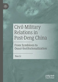 Civil-Military Relations Post-Deng China: From Symbiosis to Quasi-Institutionalization