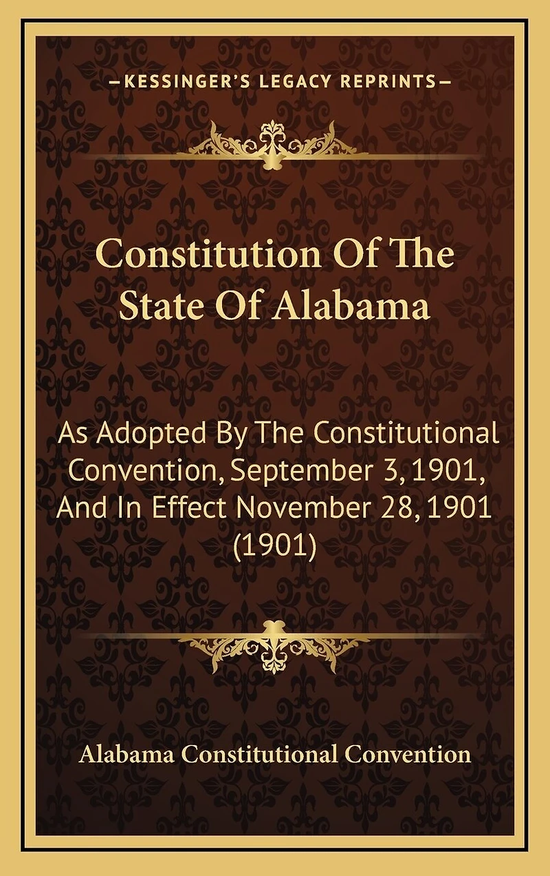 Constitution Of The State Of Alabama: As Adopted By The Constitutional Convention, September 3, 1901, And In Effect November 28, 1901 (1901)