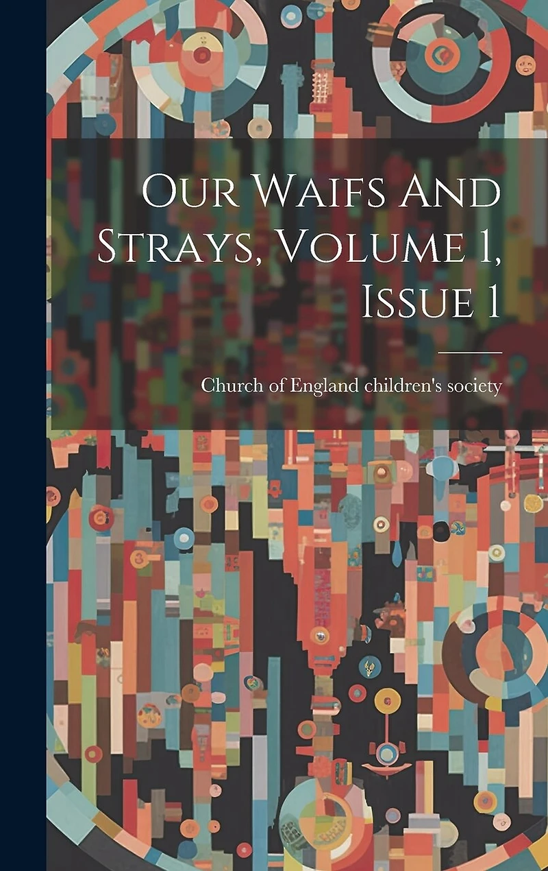 Our Waifs And Strays, Volume 1, Issue 1