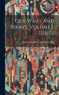 Our Waifs And Strays, Volume 1, Issue 1