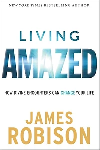 Living Amazed: How Divine Encounters Can Change Your Life