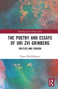 The Poetry and Essays of Uri Zvi Grinberg: Politics Zionism