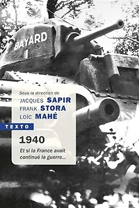 1940, et si la France avait continué guerre: essai d'alternative historique