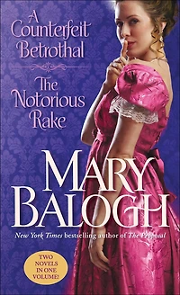 A Counterfeit Betrothal/The Notorious Rake: Two Novels One Volume