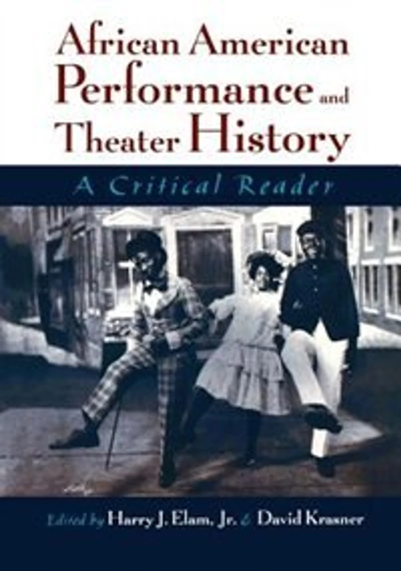 African American Performance and Theater History: A Critical Reader