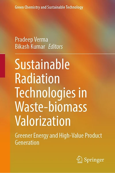 Sustainable Radiation Technologies Waste-biomass Valorization: Greener Energy and High-Value Product Generation