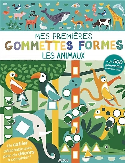 Les animaux: mes premières gommettes formes