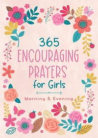 Morning & Evening Prayers for a Girl's Heart: Daily Talks with God