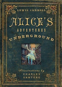 Alice's Adventures Under Ground