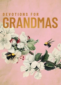 Devotions for Grandmas: A 40-Day Bible Devotional to Encourage and Inspire Grandmothers – The Perfect Christian Gifts Women