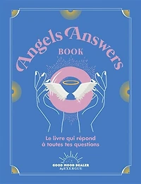 Angels answers book: le livre qui répond à toutes tes questions