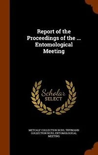 Report of the Proceedings of the ... Entomological Meeting