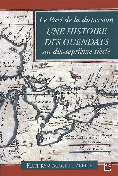 Le pari de la dispersion: une histoire des ouendats au dix-septième siècle