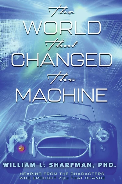 The World that Changed the Machine: Hearing from the Characters Who Brought You that Change