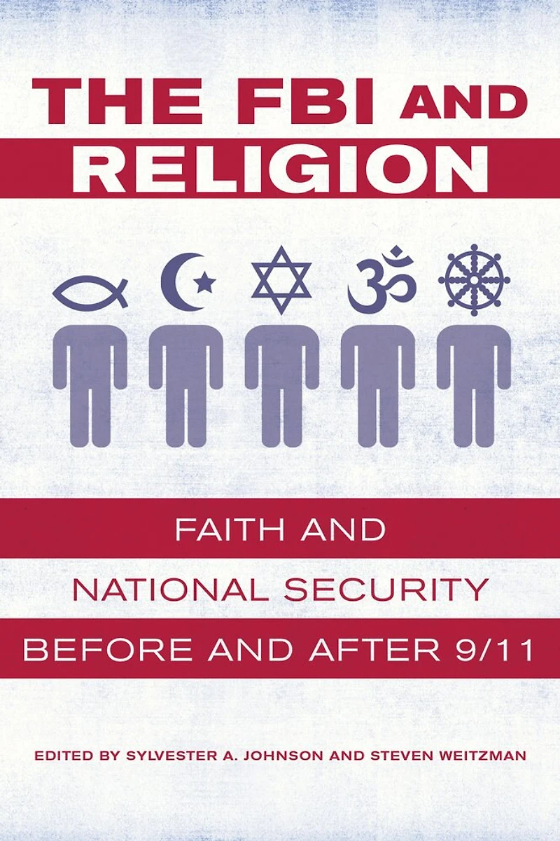 The FBI and Religion: Faith National Security before after 9/11