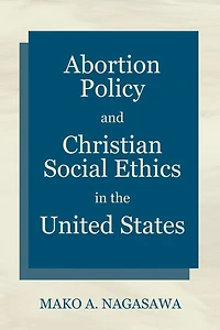 Abortion Policy and Christian Social Ethics the United States