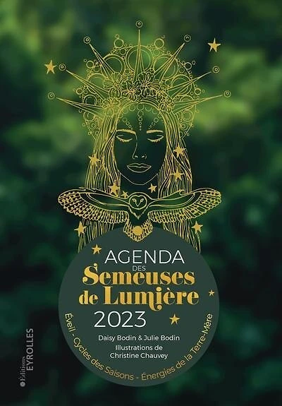 Agenda des semeuses de lumière 2023 : éveil, cycles des saisons, énergies de la terre-mère: éveil, cycles des saisons, énergies de la terre-mère