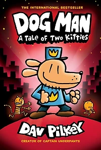 Dog Man: A Tale of Two Kitties: Graphic Novel (Dog Man #3): From the Creator Captain Underpants