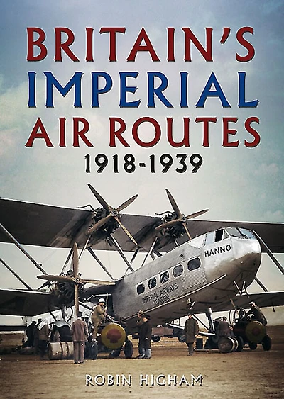 Britain's Imperial Air Routes 1918-1939