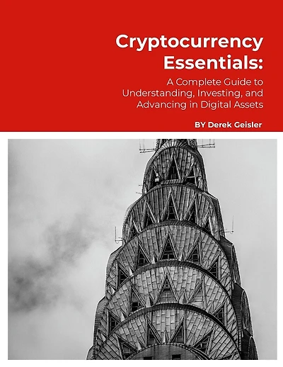 Cryptocurrency Essentials: A Complete Guide to Understanding, Investing, and Advancing in Digital Assets