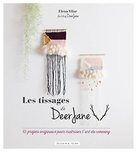 Les tissages de Deer Jane: 15 projets originaux pour maîtriser l'art du weaving