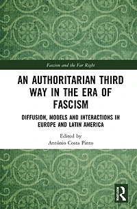 An Authoritarian Third Way the Era of Fascism: Diffusion, Models and Interactions Europe Latin America