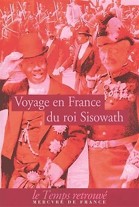 Voyage du roi Sisowath en France : en l'année du cheval, huitième de la décade, correspondant à l'année occidentale 1906, royaume du Cambodge: en l'année du cheval, huitième de la décade, correspondant à l'année occidentale 1906, royaume du Cambodge
