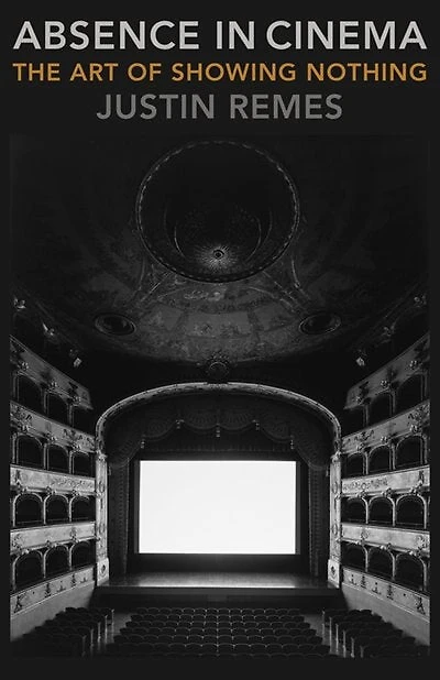 Absence Cinema: The Art of Showing Nothing