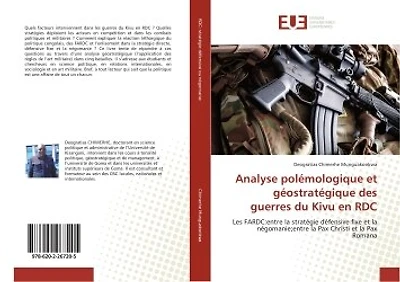 Analyse polemologique et geostrategique des guerres du Kivu en RDC: Les FARDC:entre la strategie defensive fixe et la negomanie;entre la Pax Christi et la Pax Romana